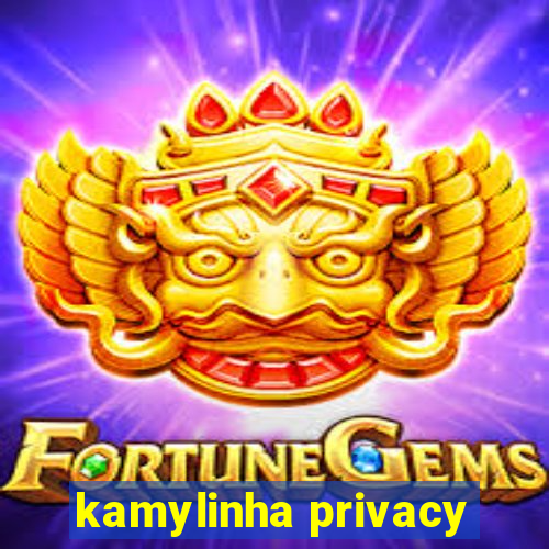 kamylinha privacy